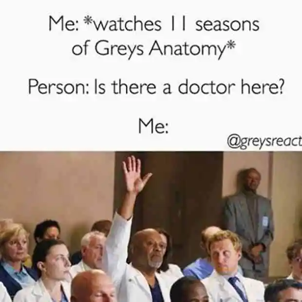 A meme of a man raising his hand claiming to be a doctor because he watched Grey's Anatomy