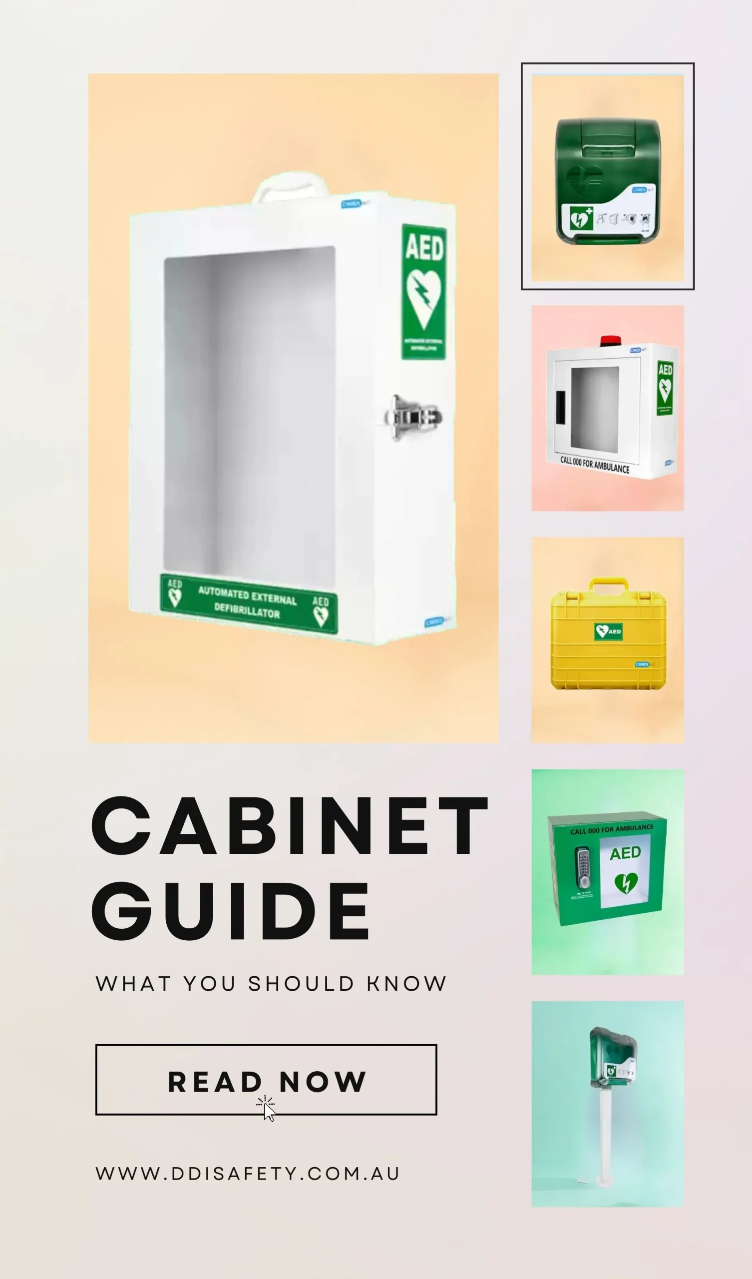 "A promotional poster for a 'Cabinet Guide' featuring various AED (Automated External Defibrillator) cabinets in different colors and designs. The main image shows a white AED cabinet with a green AED sign. Smaller images on the right showcase a green cabinet, a white cabinet with a red light, a yellow carrying case, and a green wall-mounted cabinet. Text on the poster reads: 'CABINET GUIDE - What You Should Know' and includes a call-to-action button labeled 'READ NOW' with the website address 'www.ddisafety.com.au' at the bottom."  
